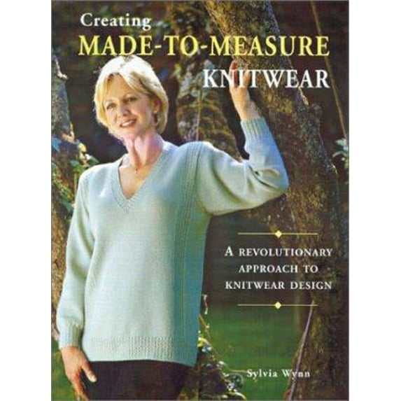 Pre-Owned Creating Made-To-Measure Knitwear: A Revolutionary Approach to Knitwear Design (Paperback) 1861083505 9781861083500