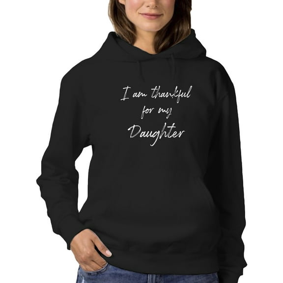 Thankful For My Daughter Design Hoodie Women -GoatDeals Designs, Female XX-Large