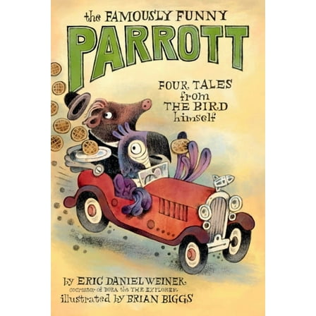The Famously Funny Parrott The Famously Funny Parrott: Four Tales from the Bird Himself, (Paperback)