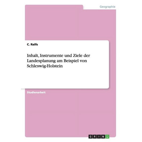 Inhalt, Instrumente und Ziele der Landesplanung am Beispiel von Schleswig-Holstein (Paperback)