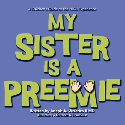 BRYSON TAYLOR PUBLISHING Pre-Owned My Sister Is a Preemie (Paperback) 0988294095 9780988294097