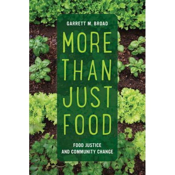 Pre-Owned More Than Just Food: Food Justice and Community Change Volume 60 (Paperback) 0520287452 9780520287457