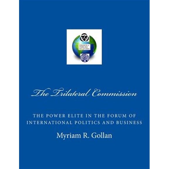 Pre-Owned The Trilateral Commission: The Power Elite in the Forum of International Politics and Business