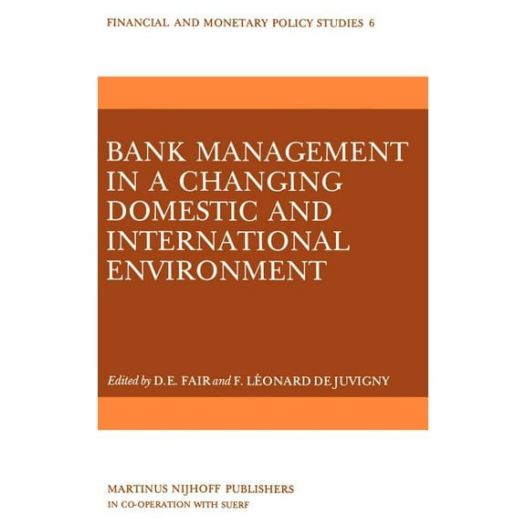 Financial and Monetary Policy Studies Bank Management in a Changing Domestic and International Environment: The Challenges of the Eighties, Book 6, (Hardcover)