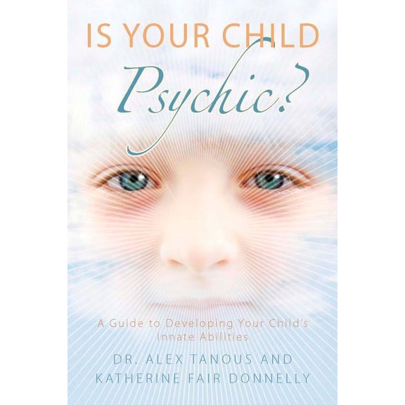 Is Your Child Psychic?: A Guide to Developing Your Child's Innate Abilities, (Paperback)