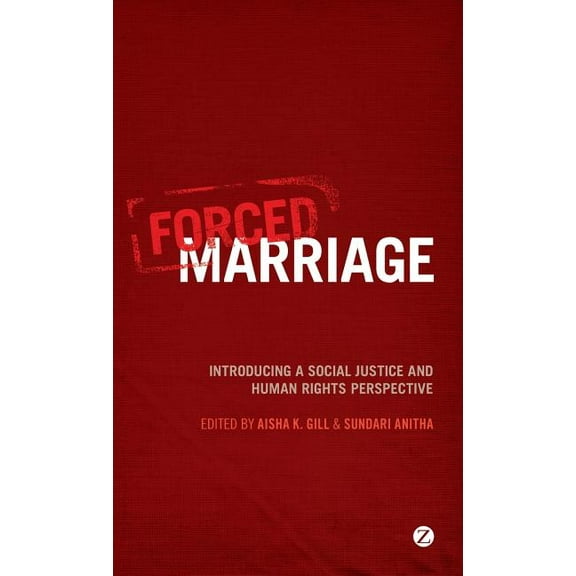 Forced Marriage: Introducing a Social Justice and Human Rights Perspective, (Hardcover)