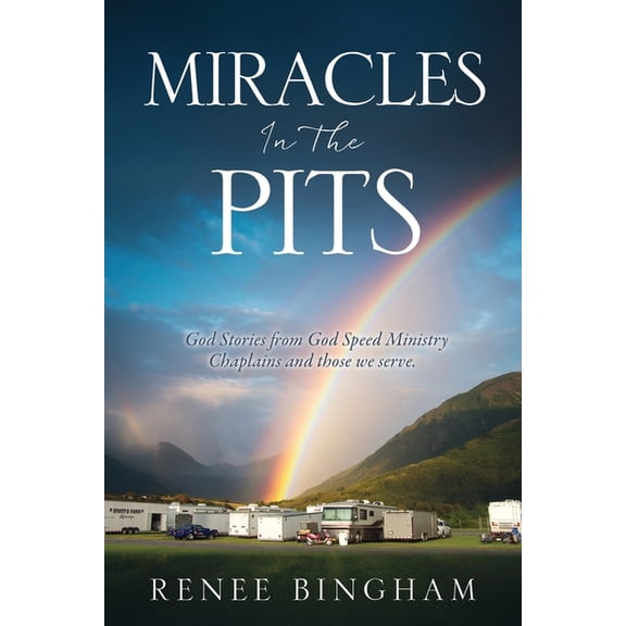 Miracles In The Pits: God Stories from God Speed Ministry Chaplains and those we serve., (Paperback)