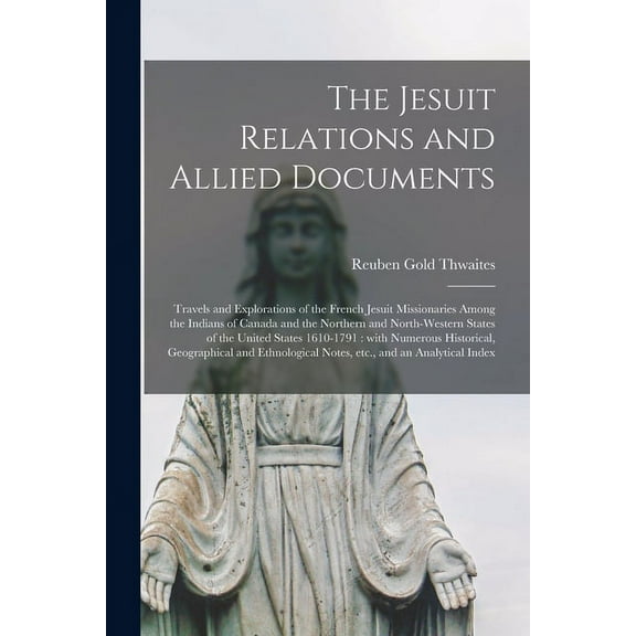 The Jesuit Relations and Allied Documents [microform] (Paperback)