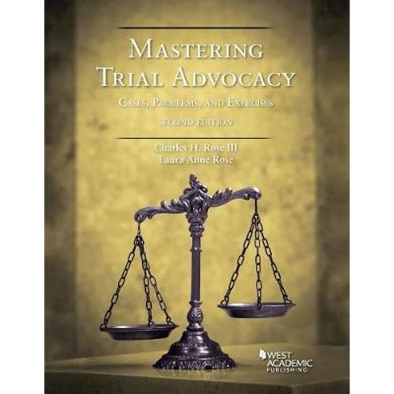 Pre-Owned Mastering Trial Advocacy: Cases, Problems & Exercises (Paperback 9781684671229) by Charles H. Rose III, Laura Anne Rose