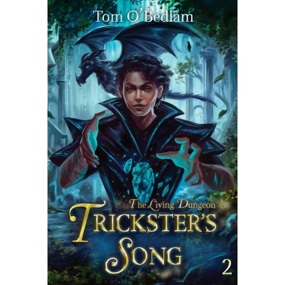 Trickster's Song The Living Dungeon: A LitRPG Portal Fantasy, Book 2, (Paperback)