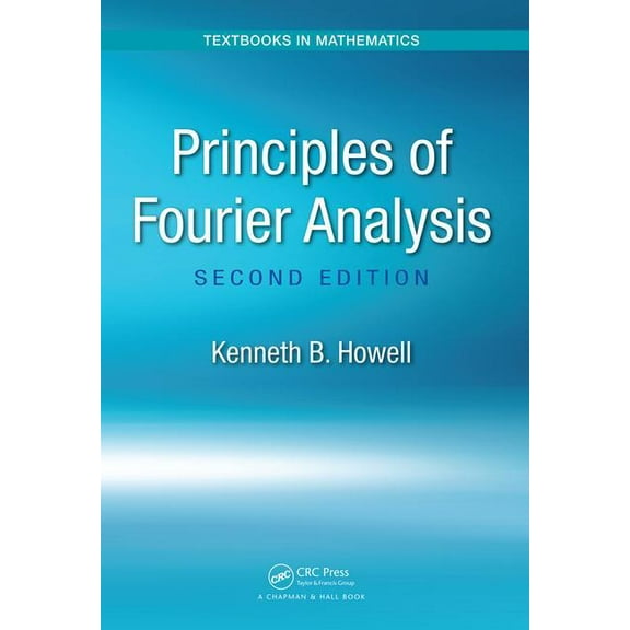 Textbooks in Mathematics Principles of Fourier Analysis, (Hardcover)