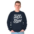 thumbnail image 5 of My Dad Jokes Are Strong Funny Fathers Men's Crewneck Sweatshirt Brisco Brands L, 5 of 5