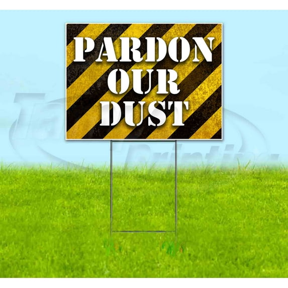 Pardon Our Dust (18" x 24") Yard Sign, Includes Metal Step Stake