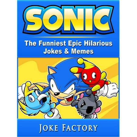Sonic The Funniest Epic Hilarious Jokes Memes Ebook Walmart Com