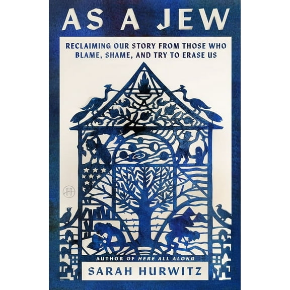 As a Jew: Reclaiming Our Story from Those Who Blame, Shame, and Try to Erase Us, (Hardcover)