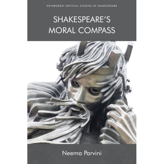 Edinburgh Critical Studies in Shakespear Shakespeare's Moral Compass, (Hardcover)