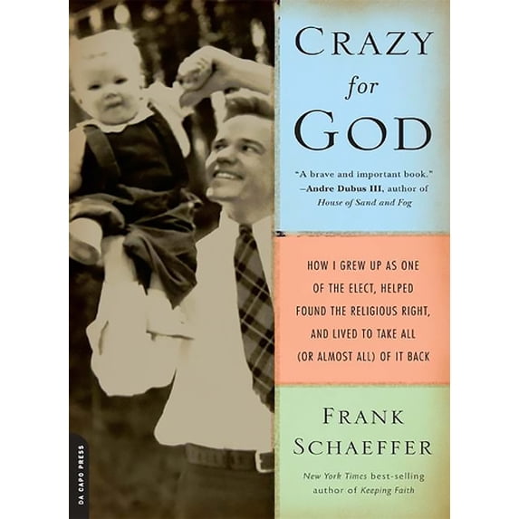 Pre-Owned Crazy for God: How I Grew Up as One of the Elect, Helped Found the Religious Right, and Lived to (Paperback) by Frank Schaeffer