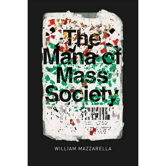 Chicago Studies in Practices of Meaning The Mana of Mass Society, (Paperback)