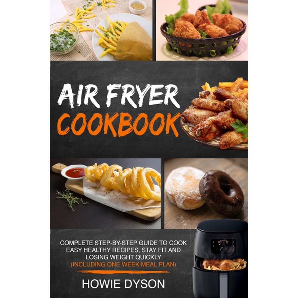 Air Fryer Cookbook Complete StepbyStep Guide to Cook Easy Healthy