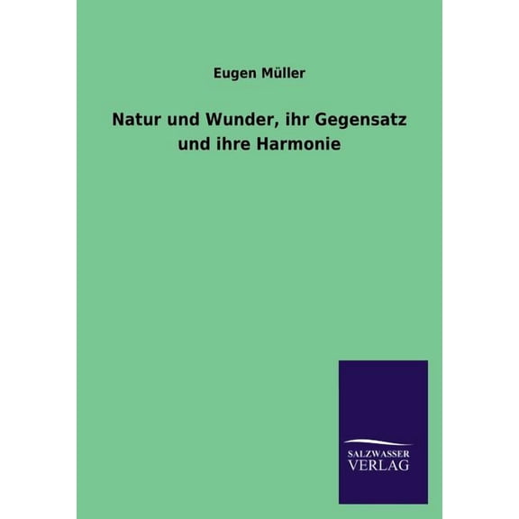 Natur Und Wunder, Ihr Gegensatz Und Ihre Harmonie (Paperback)
