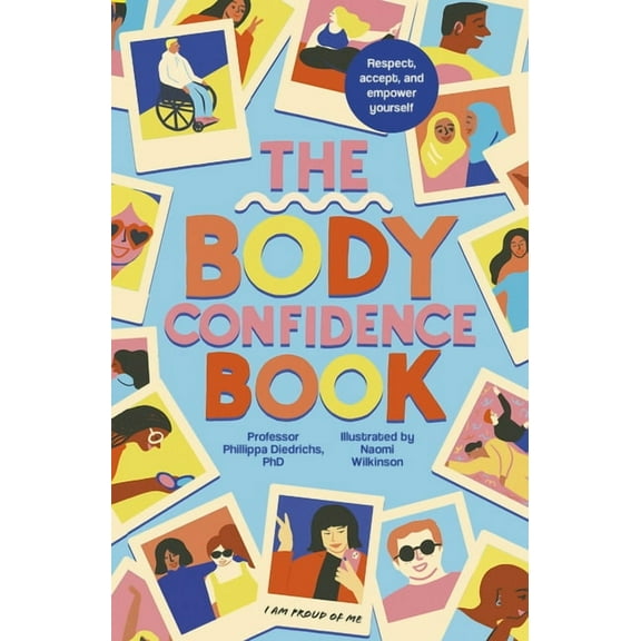 The Body Confidence Book: Respect, Accept and Empower Yourself, (Paperback)
