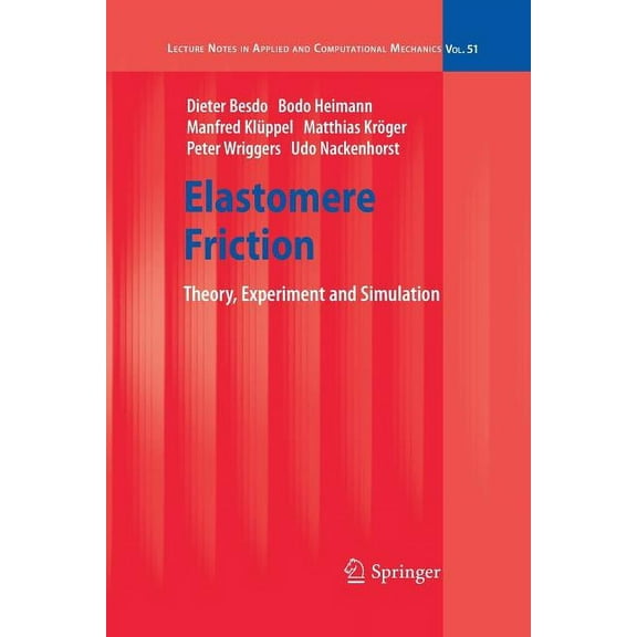 Lecture Notes in Applied and Computation Elastomere Friction: Theory, Experiment and Simulation, Book 51, (Paperback)