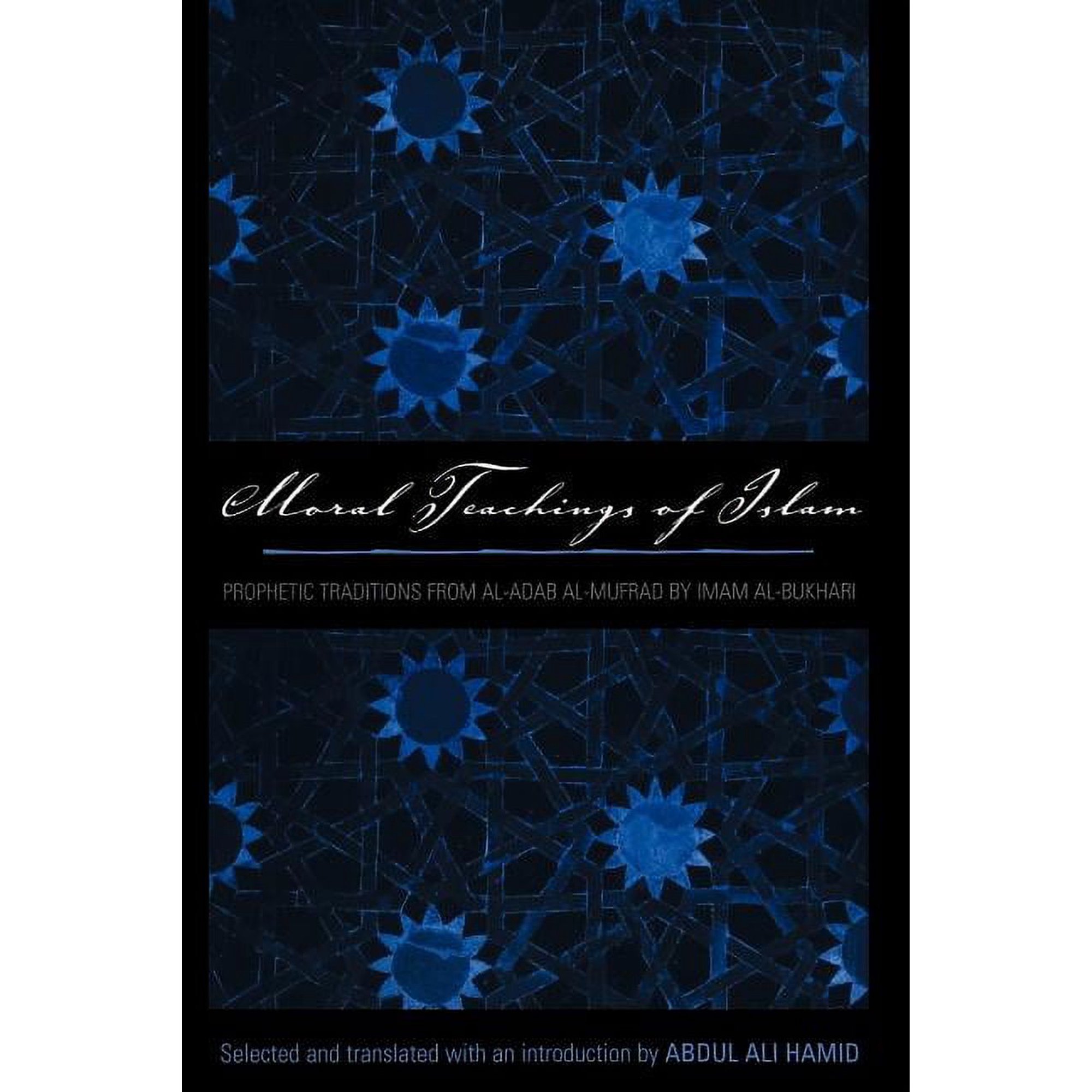 Sacred Literature Trust Moral Teachings of Islam: Prophetic Traditions from Al-Adab Al-Mufrad by Imam Al-Bukhari (Paperback)