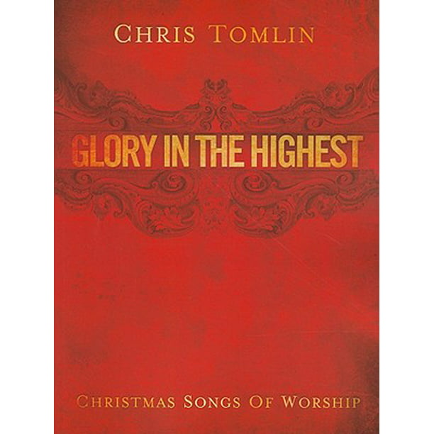 Chris Tomlin: Glory in the Highest : Christmas Songs of Worship - Walmart.com - Walmart.com