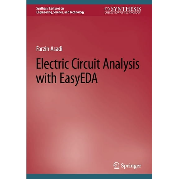 Synthesis Lectures on Engineering, Scien Electric Circuit Analysis with Easyeda, (Hardcover)
