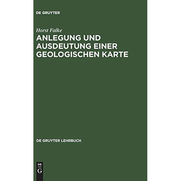 Anlegung und Ausdeutung einer geologischen Karte (de Gruyter Lehrbuch) (Édition Allemande)