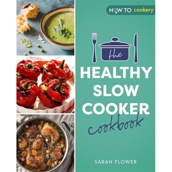 The Healthy Slow Cooker Cookbook, (Paperback)