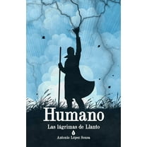 Las Lágrimas de Llanto: Humano : Las lágrimas de Llanto, I (Series #1) (Paperback)