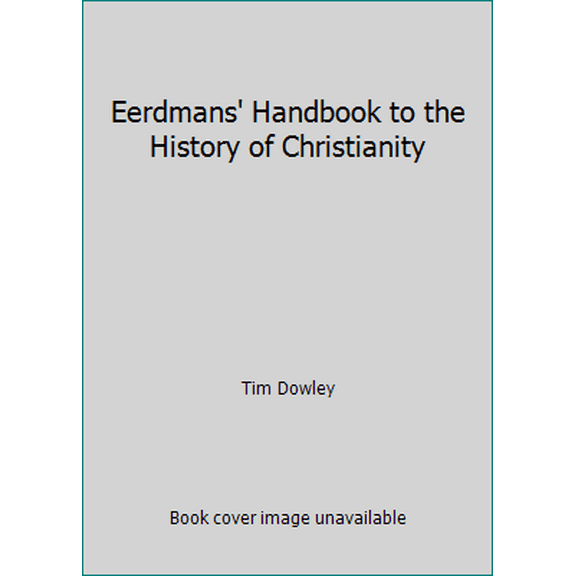 Pre-Owned Eerdmans' Handbook to the History of Christianity (Hardcover) 0802834507 9780802834508