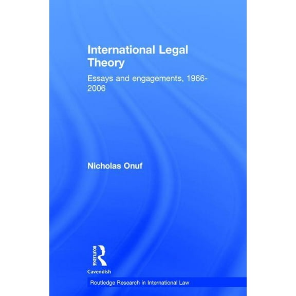 Routledge Research in International Law International Legal Theory: Essays and engagements, 1966-2006, (Paperback)