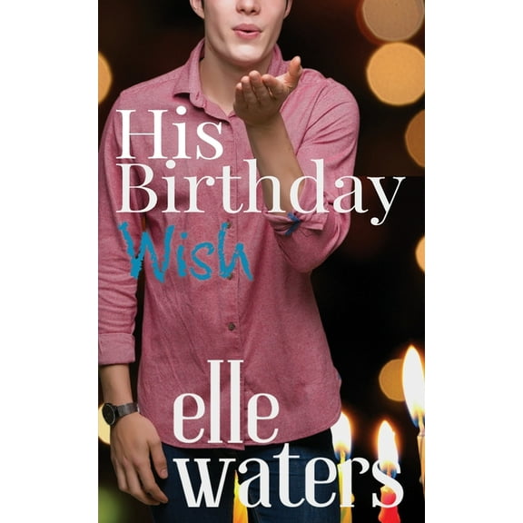 His Birthday Wish: A Small Town MM Romance, (Paperback)