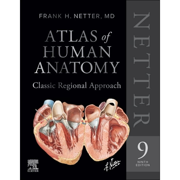 Netter Basic Science Netter Atlas of Human Anatomy: Classic Regional Approach (Hardcover): Professional Edition with Netterreference, (Hardcover)