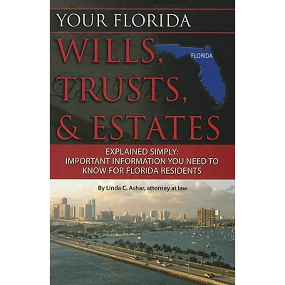 Pre-Owned Your Florida Wills, Trusts, & Estates Explained Simply: Important Information You Need to Know for Florida Residents (Paperback) 1601384130 9781601384133