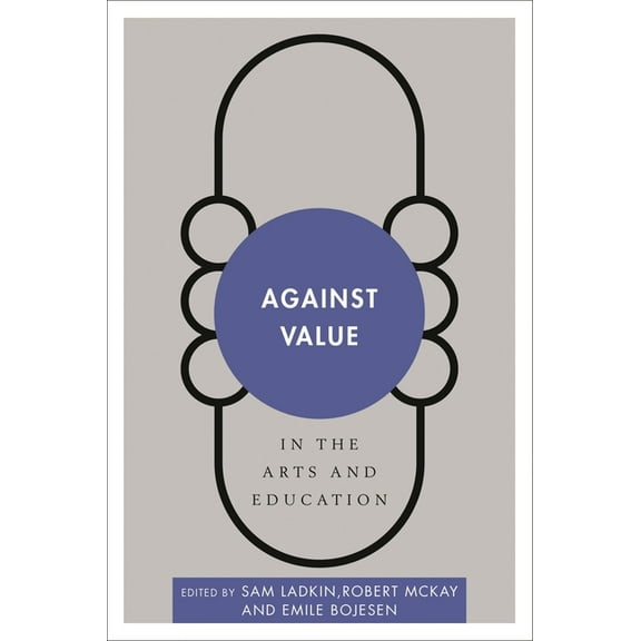 Disruptions Against Value in the Arts and Education, (Hardcover)