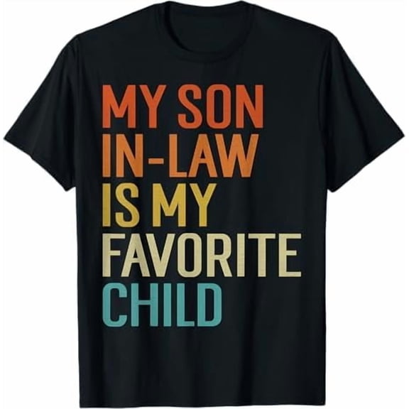 Greenink My Son in Law is My Favorite Child Funny Replaced Daughter T-Shirt Family Humor Retro Vintage Shirt