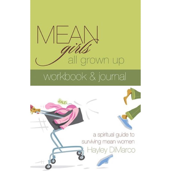 Pre-Owned Mean Girls All Grown Up Workbook & Journal: A Spiritual Guide to Surviving Mean Women (Paperback) 0800731069 9780800731069