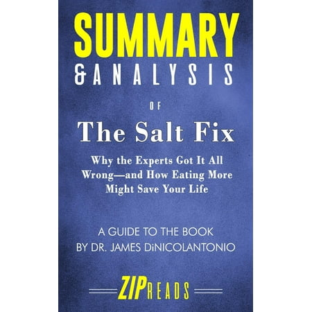 Got Salt - Summary & Analysis of the Salt Fix: Why the Experts Got It All Wrong-And How Eating More Might Save Your Life a Guide to the Book by Dr. James Dinicolantonio (Paperback)