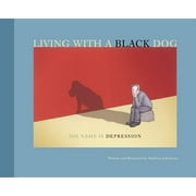 Living with a Black Dog : His Name Is Depression (Paperback)