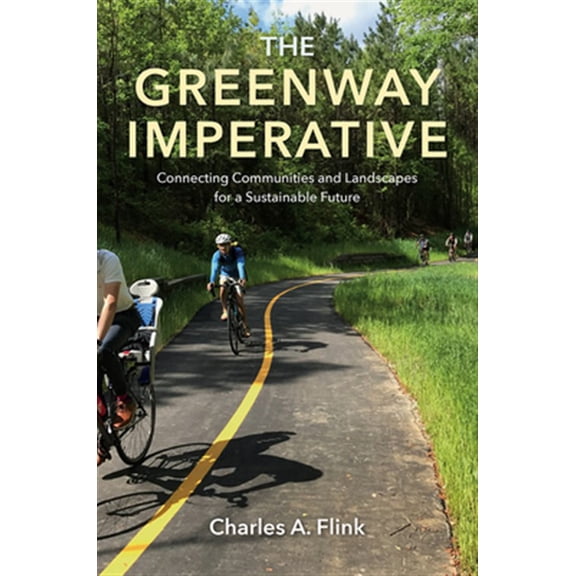Pre-Owned The Greenway Imperative: Connecting Communities and Landscapes for a Sustainable Future (Hardcover) 1683401158 9781683401155