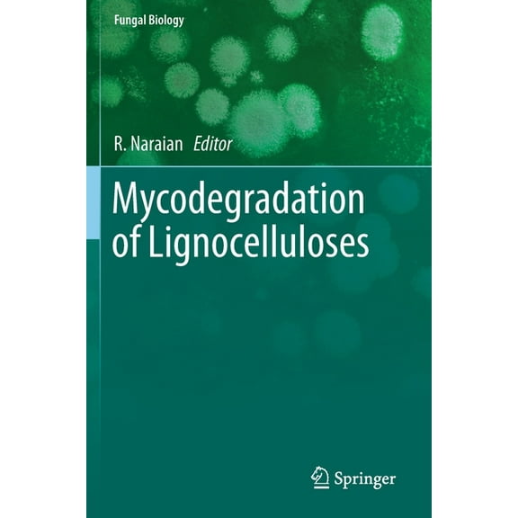 Fungal Biology Mycodegradation of Lignocelluloses, (Paperback)