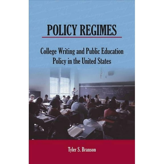 Writing Research, Pedagogy, and Policy: Policy Regimes : College Writing and Public Education Policy in the United States (Paperback)