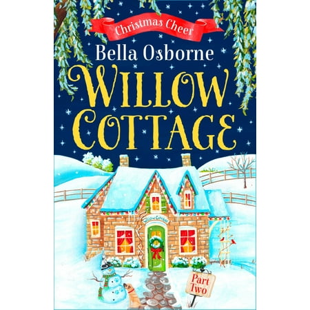 The Willows At Christmas Willow Cottage – Part Two: Christmas Cheer (Willow Cottage Series) - eBook ()