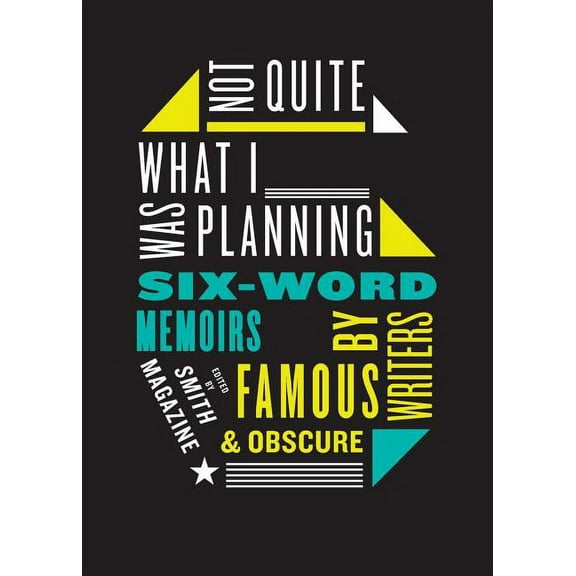Not Quite What I Was Planning: Six-Word Memoirs by Writers Famous and Obscure, (Paperback)