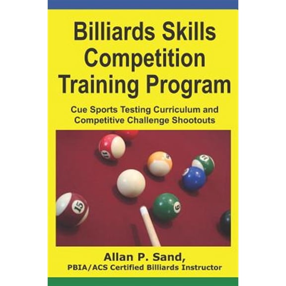 Pre-Owned Billiards Skills Competition Training Program: Cue Sports Testing Curriculum and Competitive Challenge Shootouts (Paperback)