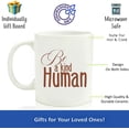thumbnail image 2 of Be A Kind Human Mug, Coffee Lover Gift, Inspirational Quote, Inspirational Mug, Gift For Mom, Birthday Gift, Birthday Gift For Her, Mugs, Ceramic Novelty Coffee Mugs 11oz, 15oz Mug, Tea, 2 of 4