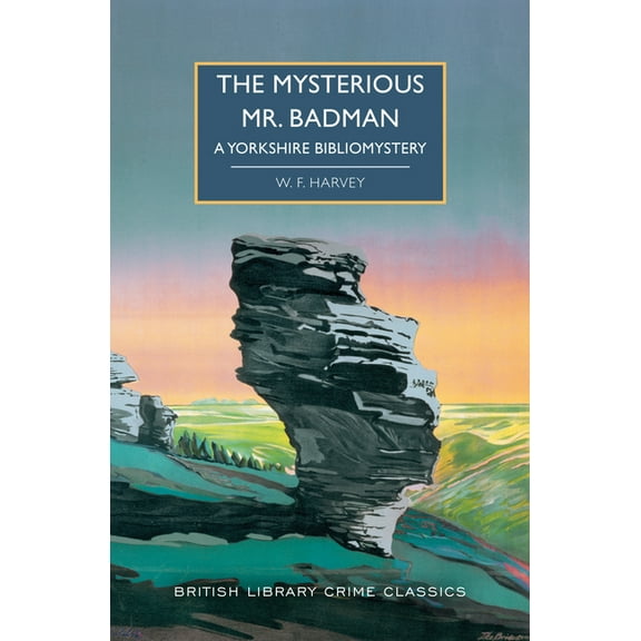 British Library Crime Classics The Mysterious Mr. Badman: A Yorkshire Bibliomystery, (Paperback)
